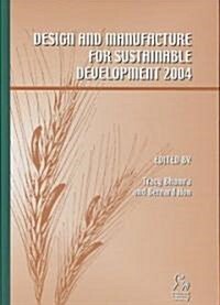 Design and Manufacture for Sustainable Development 2004 (Hardcover)