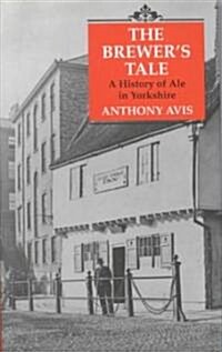 The Brewers Tale : History of Ale in Yorkshire (Hardcover)