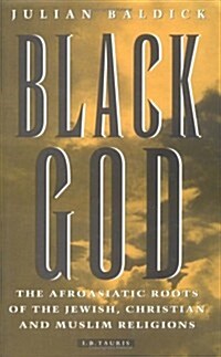 Black God : Afroasiatic Roots of the Jewish, Christian and Muslim Religions (Hardcover)