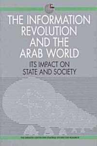 The Information Revolution and the Arab World : Its Impact on State and Society (Paperback, New ed)