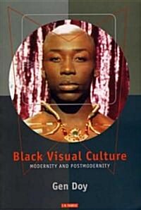Black Visual Culture : Modernity and Post-modernity (Paperback)