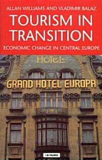 Tourism in Transition : Privatization and Re-internationalization in the Czech and Slovak Republics (Paperback)