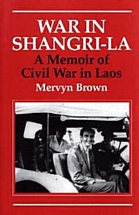 War in Shangri-La : A Memoir of Civil War in Laos (Hardcover)