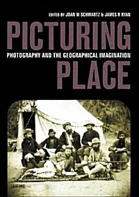 Picturing Place : Photography and the Geographical Imagination (Paperback, New ed)