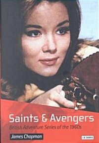 Saints and Avengers : British Adventure Series of the 1960s (Paperback)