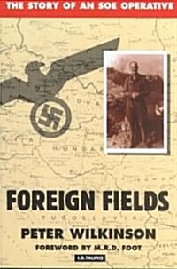 Foreign Fields : The Story of an SOE Operative (Paperback, New ed)