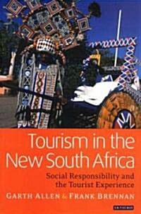 Tourism in the New South Africa : Social Responsibility and the Tourist Experience (Digital (on physical carrier))