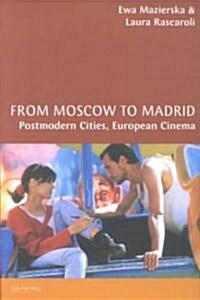 From Moscow to Madrid : Postmodern Cities, European Cinema (Paperback)