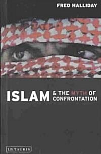 Islam and the Myth of Confrontation : Religion and Politics in the Middle East (Paperback, Revised ed)