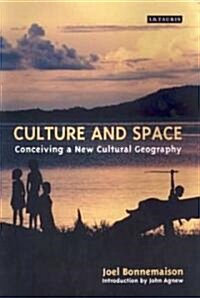 Culture and Space : Conceiving a New Cultural Geography (Paperback, New ed)