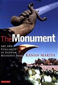 The Monument : Art and Vulgarity in Saddam Husseins Iraq (Paperback)