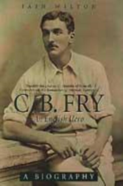 C.B. Fry : An English Hero (Paperback)