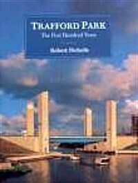 Trafford Park : The First Hundred Years (Hardcover)
