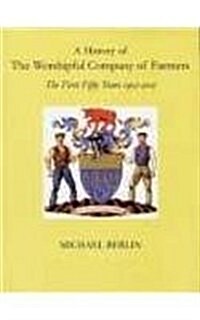 A History of the Worshipful Company of Farmers : 1952-2002 (Paperback)