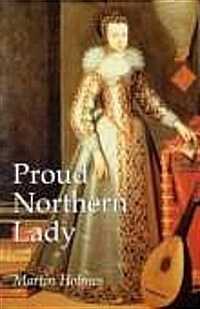 Proud Northern Lady : Lady Anne Clifford 1590-1676 (Paperback)