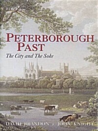 Peterborough Past : The City & the Soke (Paperback)