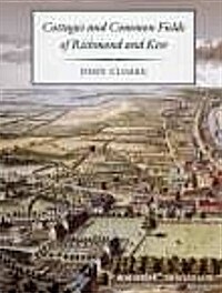 Cottages and Common Fields of Richmond and Kew (Paperback)