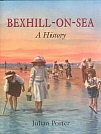 Bexhill-on-Sea: A History (Hardcover)