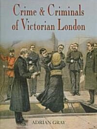 Crime and Criminals of Victorian London (Paperback)