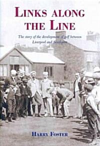 Links Along the Line : The Story of The Development of Golf Between Liverpool and Southport (Paperback)