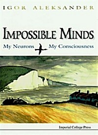 Impossible Minds: My Neurons, My Consciousness (Hardcover)