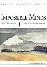 Impossible Minds: My Neurons, My Consciousness (Paperback)