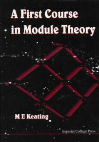 A first course in module theory