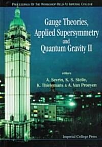 Gauge Theories, Applied Supersymmetry and Quantum Gravity II - Proceedings of the Workshop (Hardcover)