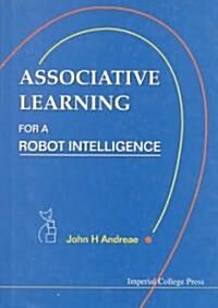 Associative Learning for a Robot Intelligence (Hardcover)