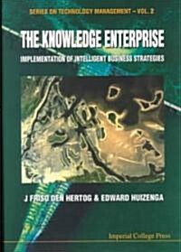 Knowledge Enterprise, The: Implementation Of Intelligent Business Strategies (Hardcover)