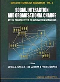 Social Interaction And Organisational Change, Aston Perspectives On Innovation Networks (Hardcover)