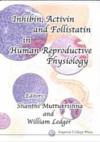 Inhibin, Activin and Follistatin in Human Reproductive Physiology (Hardcover)