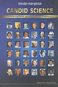 Candid Science: Conversations With Famous Chemists (Paperback)
