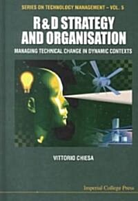 R&d Strategy & Organisation: Managing Technical Change In Dynamic Contexts (Hardcover)