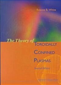 Theory Of Toroidally Confined Plasmas, The (Revised Second Edition) (Hardcover, Second Edition)