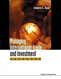 Managing International Trade And Investment: Casebook (Hardcover)