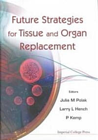 Future Strategies for Tissue and Organ Replacement (Hardcover)