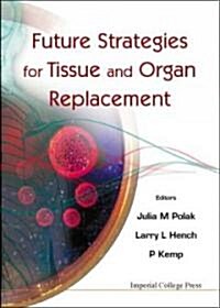 Future Strategies for Tissue and Organ Replacement (Paperback)