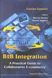 B2b Integration: A Practical Guide To Collaborative E-commerce (Hardcover)