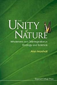 Unity Of Nature, The: Wholeness And Disintegration In Ecology And Science (Hardcover)