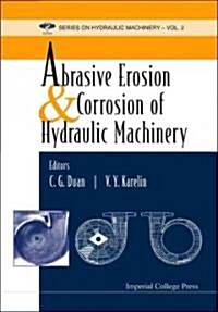 Abrasive Erosion and Corrosion of Hydraulic Machinery (Hardcover)