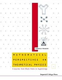 Mathematical Perspectives On Theoretical Physics: A Journey From Black Holes To Superstrings (Paperback)