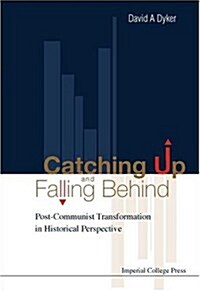 Catching Up And Falling Behind: Post-communist Transformation In Historical Perspective (Hardcover)