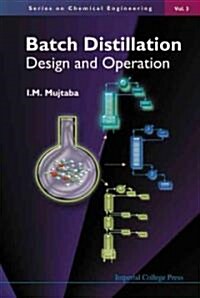 Batch Distillation: Design And Operation (Hardcover)
