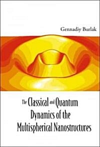 Classical And Quantum Dynamics Of The Multispherical Nanostructures, The (Hardcover)
