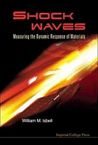 Shock Waves: Measuring The Dynamic Response Of Materials (Hardcover)