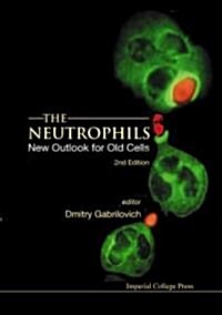 Neutrophils, The: New Outlook For Old Cells (2nd Edition) (Hardcover, New ed)