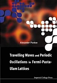 Travelling Waves And Periodic Oscillations In Fermi-pasta-ulam Lattices (Hardcover)