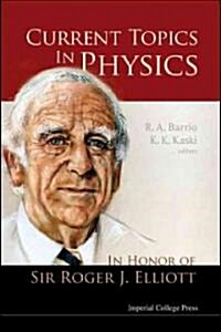 Current Topics In Physics: In Honor Of Sir Roger J Elliott (Hardcover)