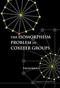 Isomorphism Problem In Coxeter Groups, The (Hardcover)